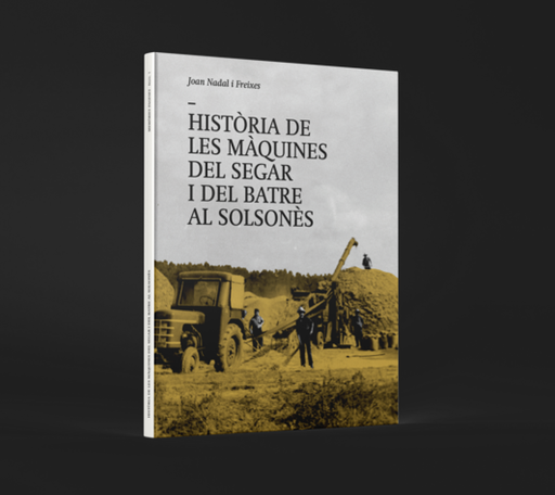 Història de les màquines del segar i del batre al Solsonès - L'ARADA CREATIVITAT SOCIAL